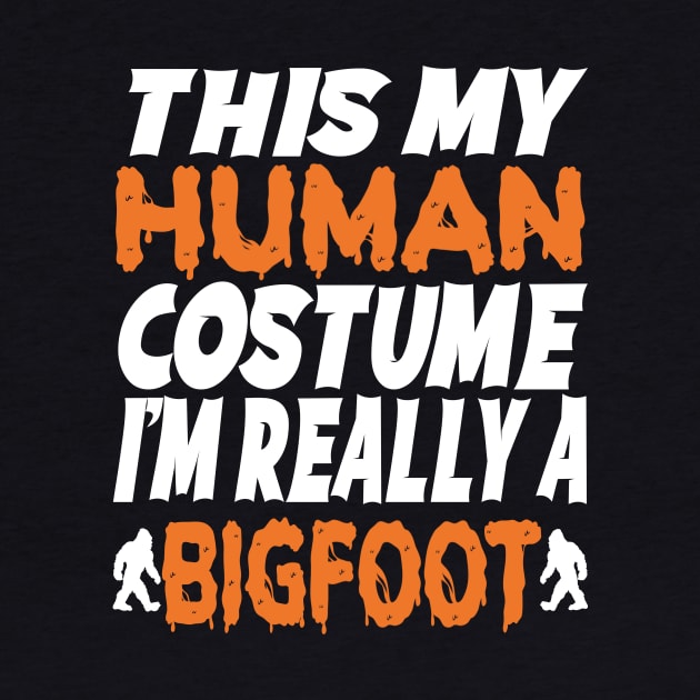 Halloween Costume, This is My Human Outfit, I'm Actually a Bigfoot, Funny Sasquatch Design by ThatVibe